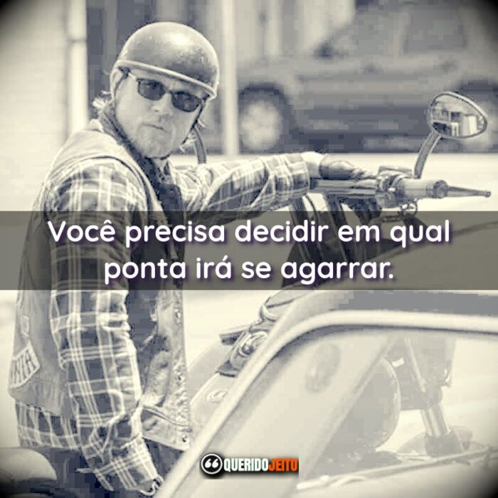 Frases De Sons Of Anarchy Acesse E Confira As Melhores Querido Jeito