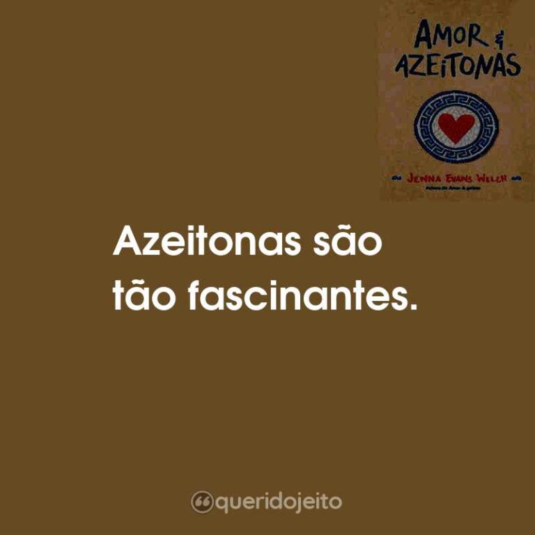 Amor Azeitonas Livro Frases Perfeitas Querido Jeito