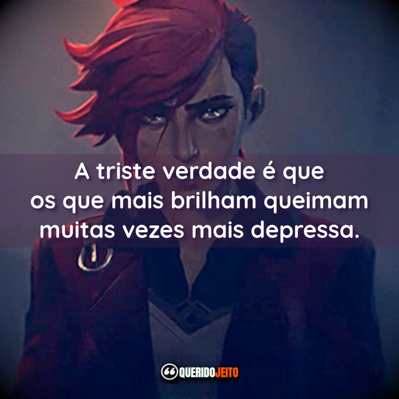 Frases da Série Arcane: League of Legends - Querido Jeito