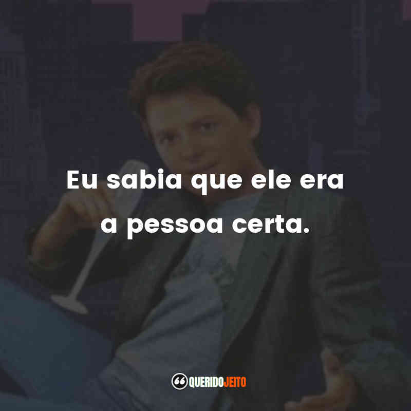 "Eu sabia que ele era a pessoa certa."