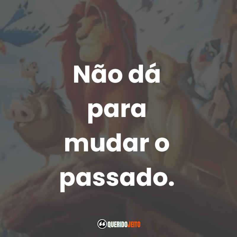Não dá para mudar o passado.