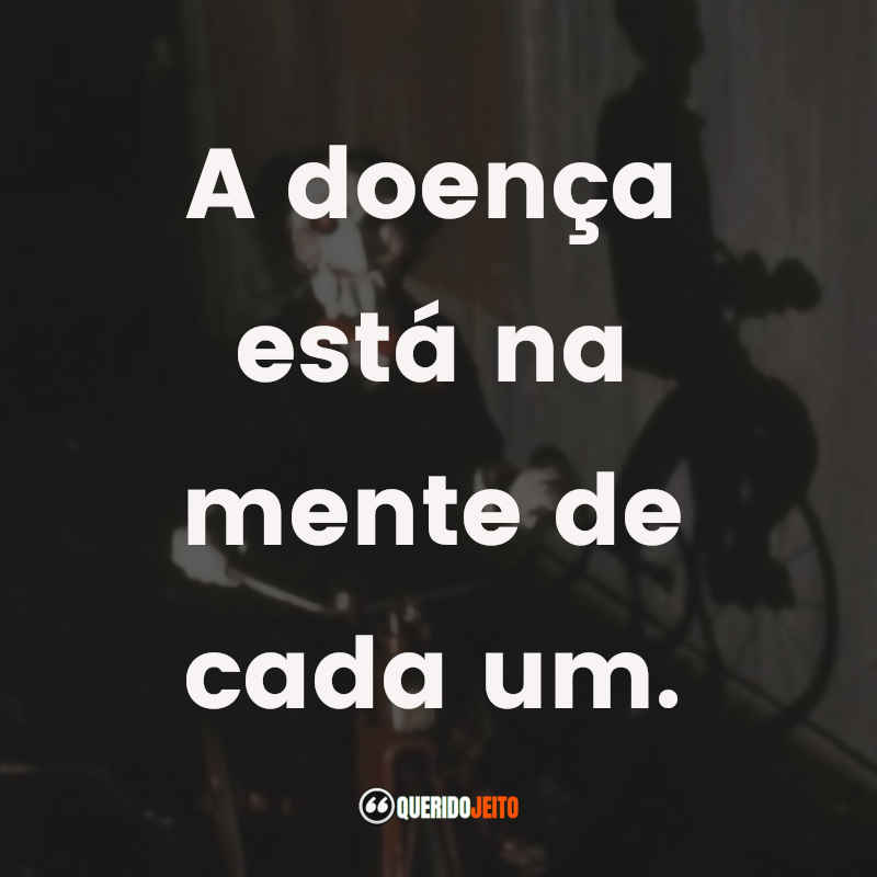 A doença está na mente de cada um. Jogos Mortais (Filme)