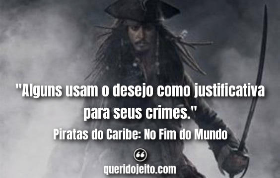 Frases Piratas do Caribe: No Fim do Mundo tumblr, Jack Sparrow Frases, 