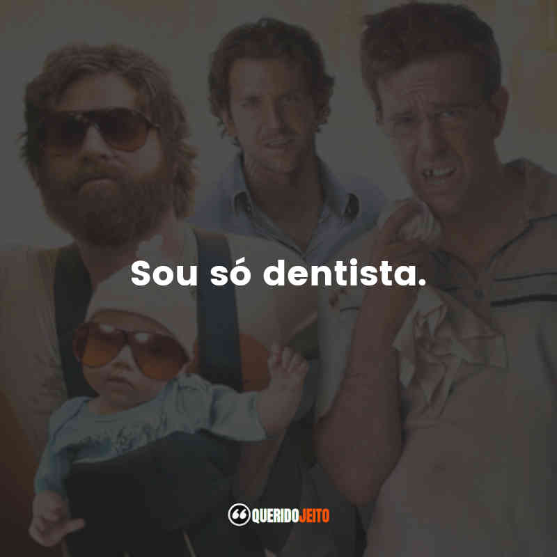 "Sou só dentista."