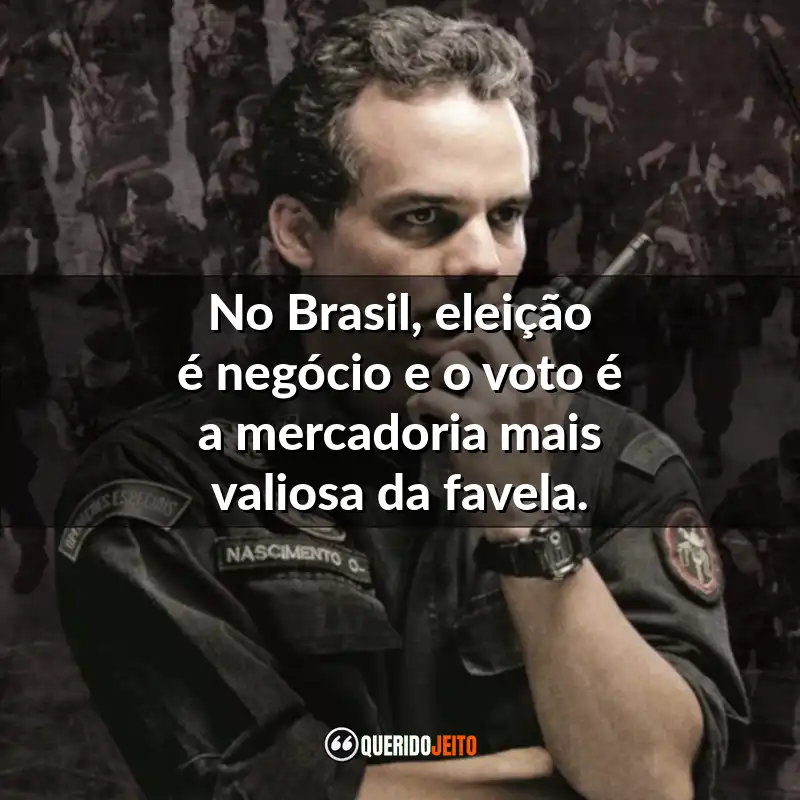 Frases do Diogo Fraga no Filme Tropa de Elite 2: No Brasil, eleição é negócio e o voto é a mercadoria mais valiosa da favela.