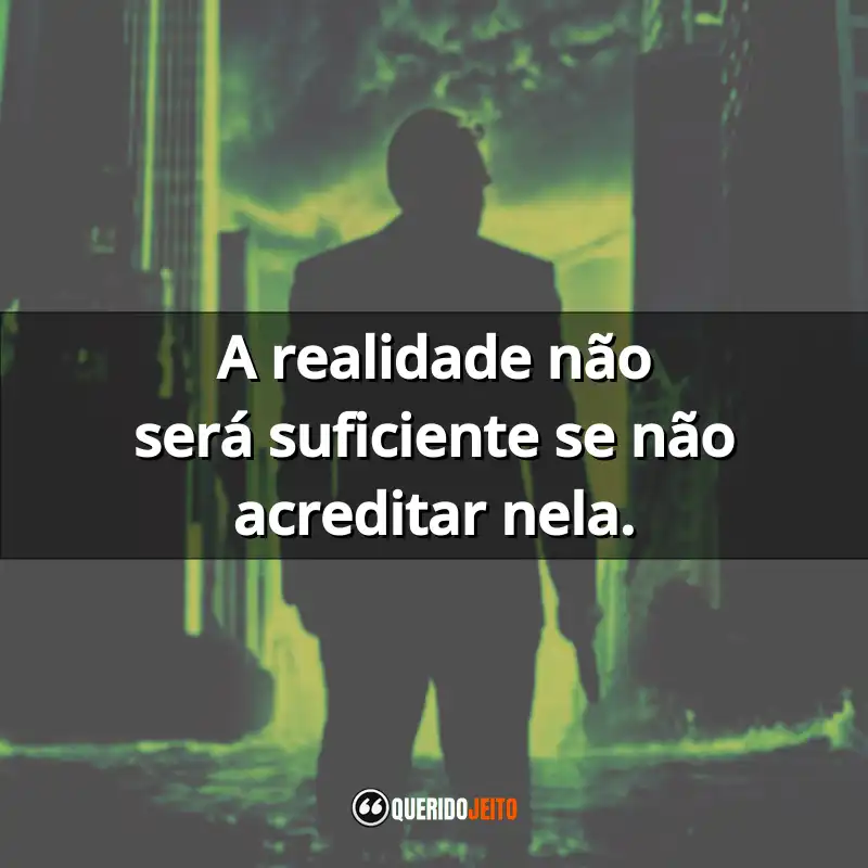 "A realidade não será suficiente se não acreditar nela." Frases do Filme A Origem