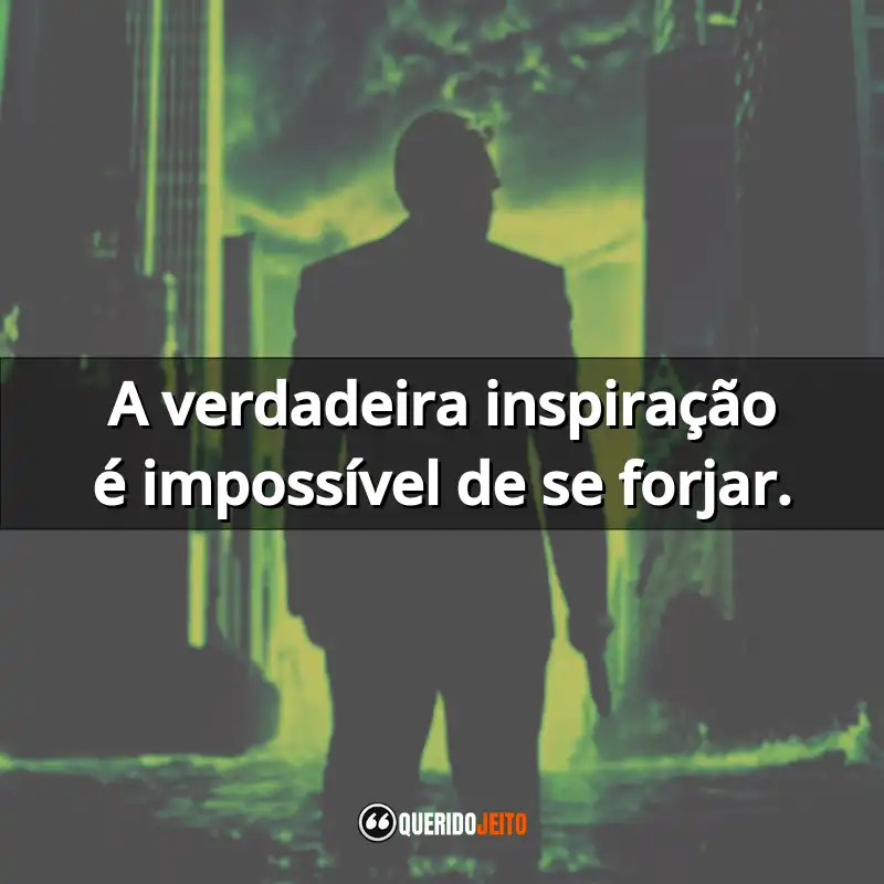 "A verdadeira inspiração é impossível de se forjar." Frases do Filme A Origem