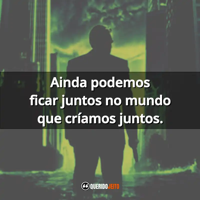 "Ainda podemos ficar juntos no mundo que críamos juntos." Frases do Filme A Origem
