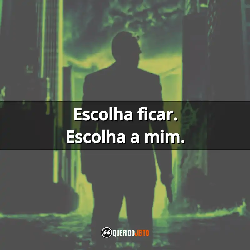 "Escolha ficar. Escolha a mim."