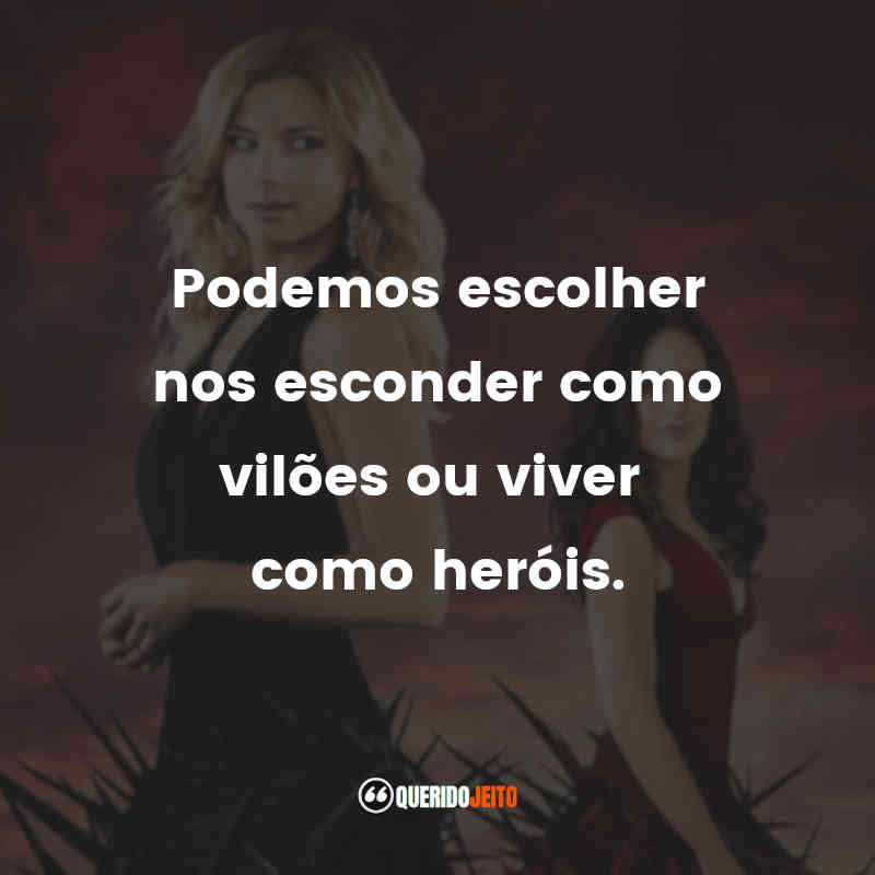 Frases da Série Revenge – 1ª temporada: Podemos escolher nos esconder como vilões ou viver como heróis.