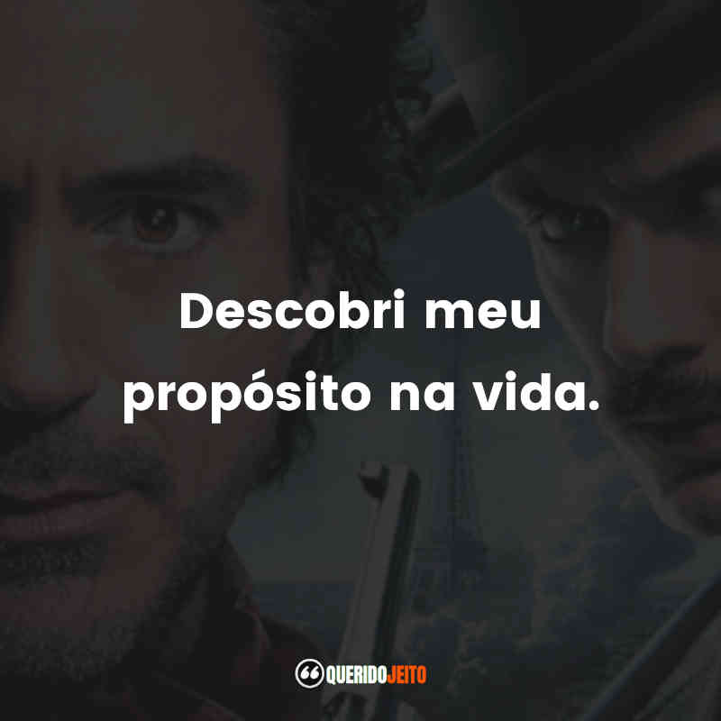 "Descobri meu propósito na vida."