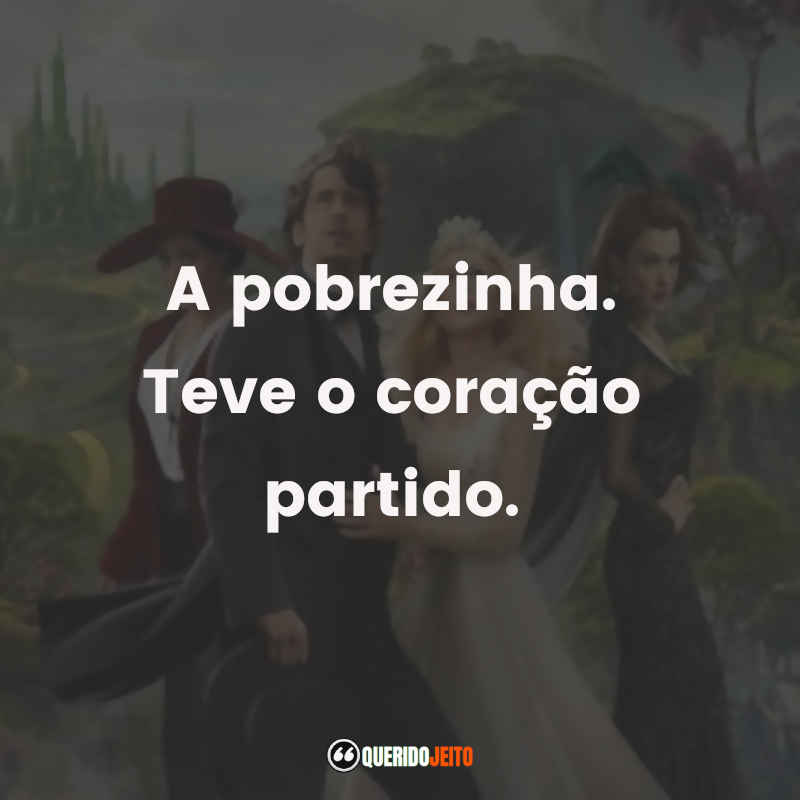 Frases do Filme Oz: Mágico e Poderoso: A pobrezinha. Teve o coração partido.