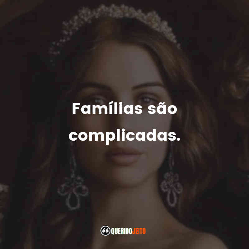 "Famílias são complicadas."