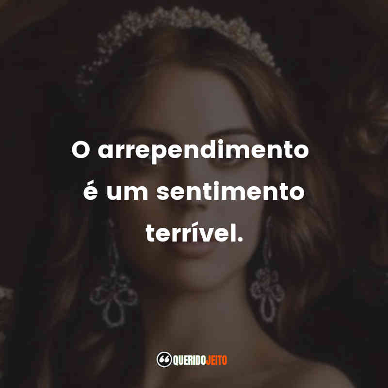 "O arrependimento é um sentimento terrível."