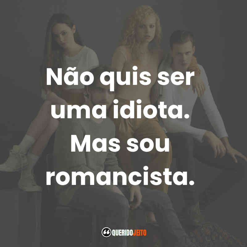 "Não quis ser uma idiota. Mas sou romancista."