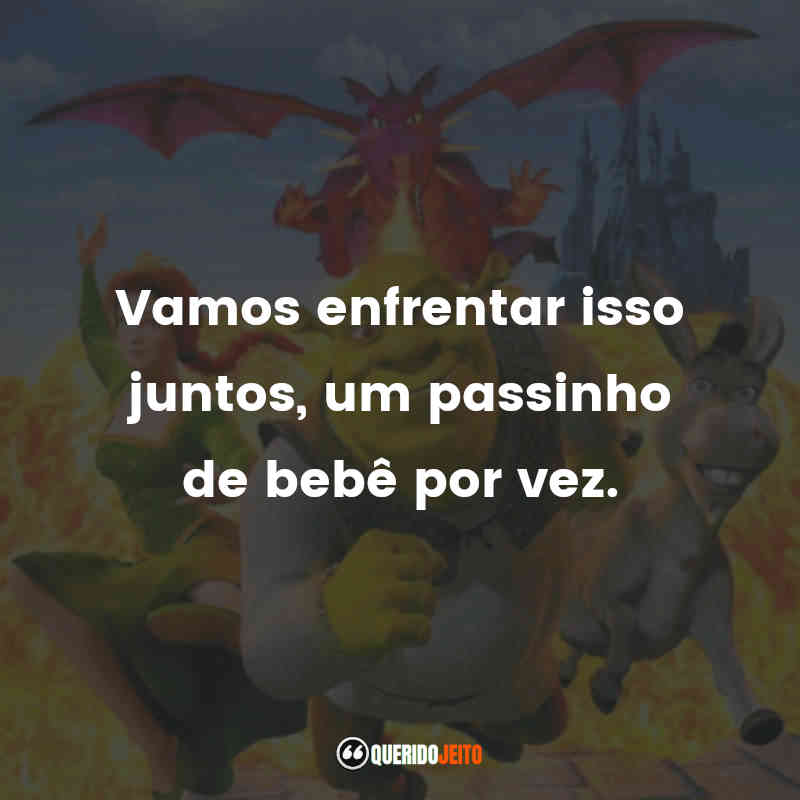 "Vamos enfrentar isso juntos, um passinho de bebê por vez."