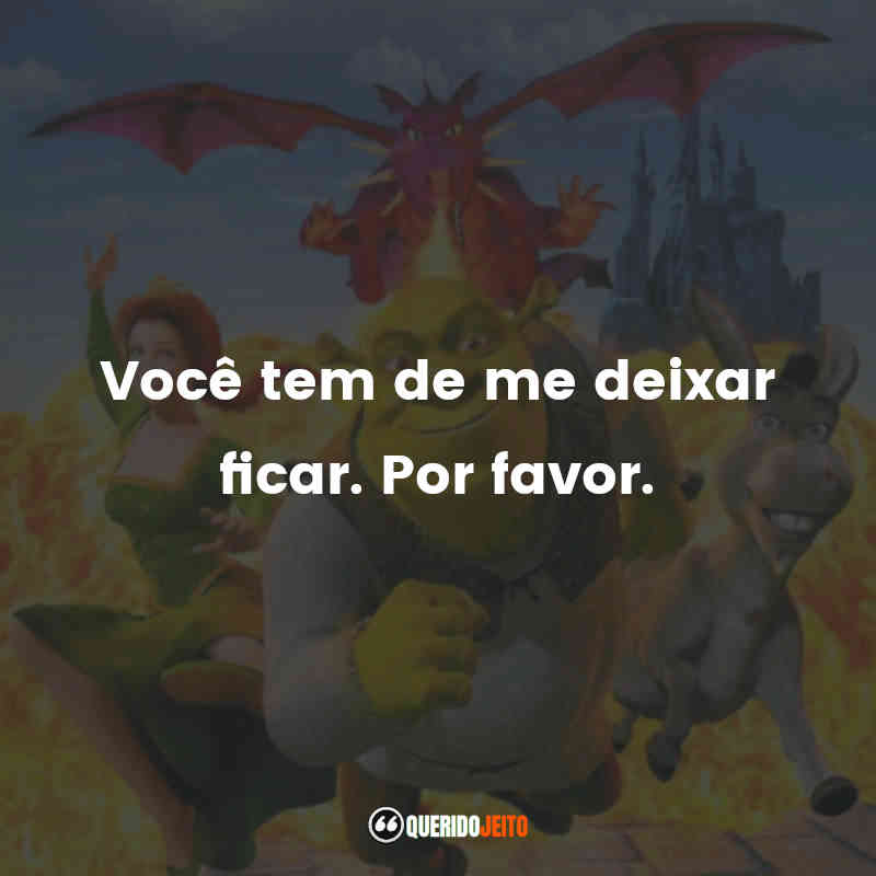 "Você tem de me deixar ficar. Por favor."