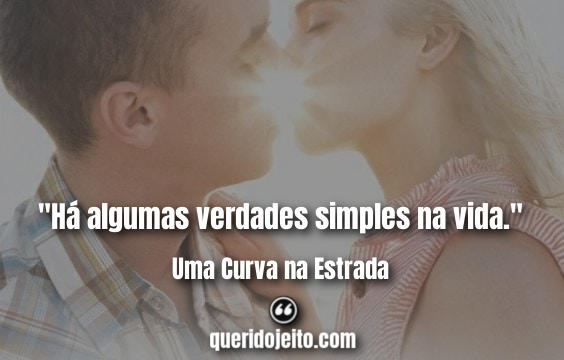 Frases Uma Curva na Estrada Nicholas Sparks, Frases Sarah Andrews.