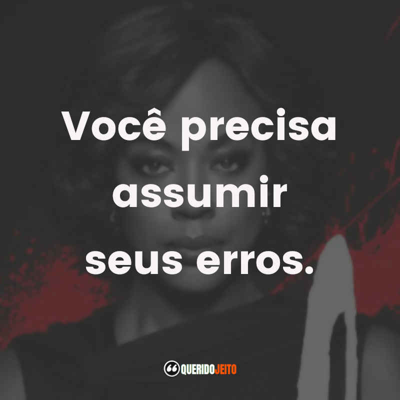 Frases da Série How To Get Away With Murder - Frases de séries