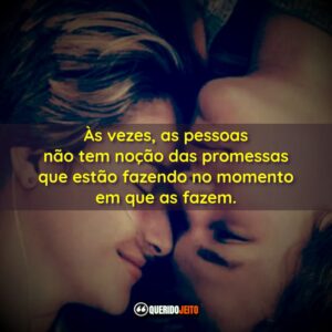 Às vezes, as pessoas não tem noção das promessas…