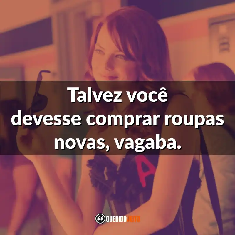 "Talvez você devesse comprar roupas novas, vagaba."