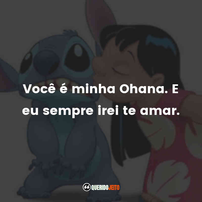 Você é minha Ohana. E eu sempre irei te amar.