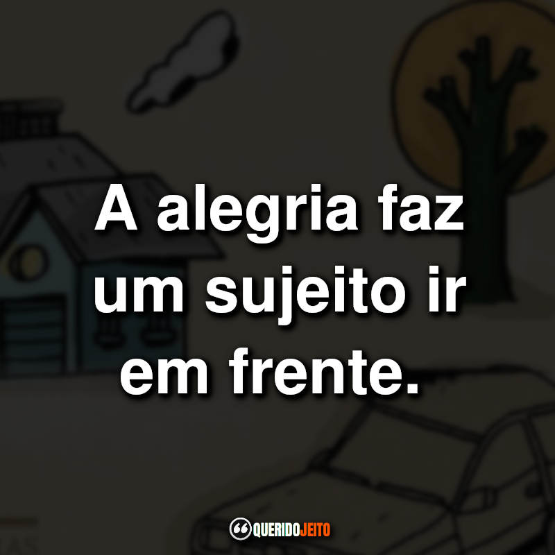 "A alegria faz um sujeito ir em frente." Frases do Livro Dez de Dezembro