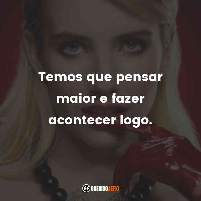 Scream Queens (Série) - Frases Perfeitas - Querido Jeito