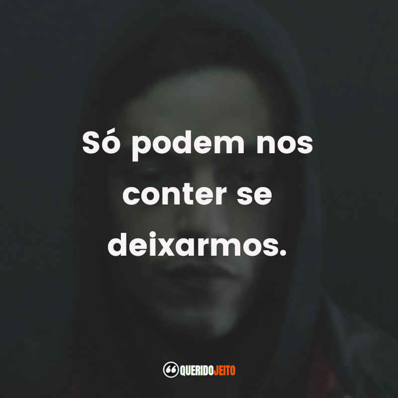 Frases da Série Mr. Robot: Só podem nos conter se deixarmos.