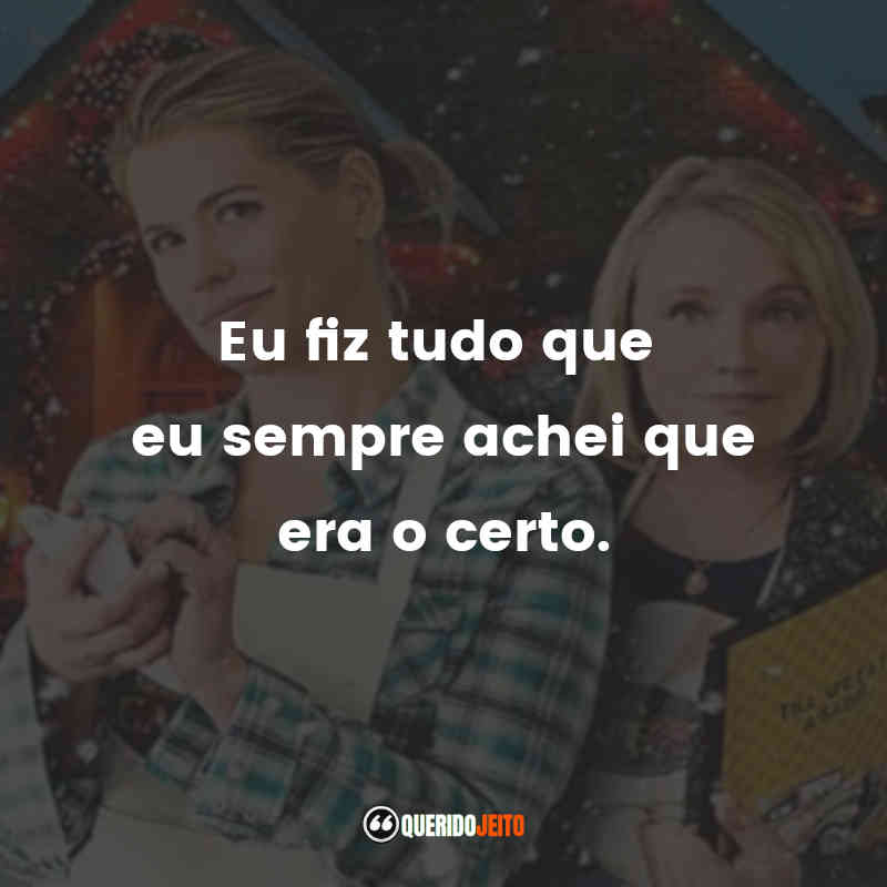 "Eu fiz tudo que eu sempre achei que era o certo."