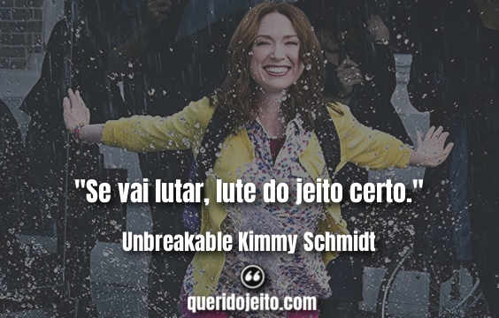 "Se vai lutar, lute do jeito certo."