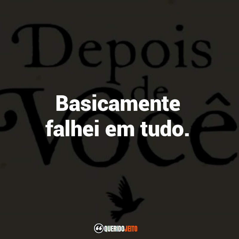 "Basicamente falhei em tudo."