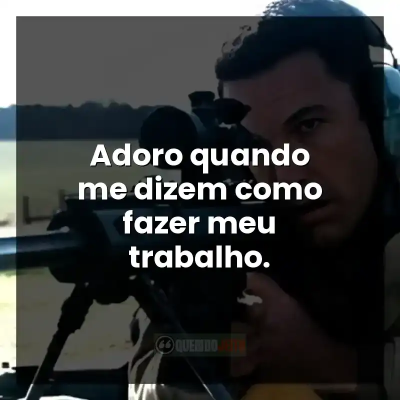 Frases do filme O Contador: Adoro quando me dizem como fazer meu trabalho.