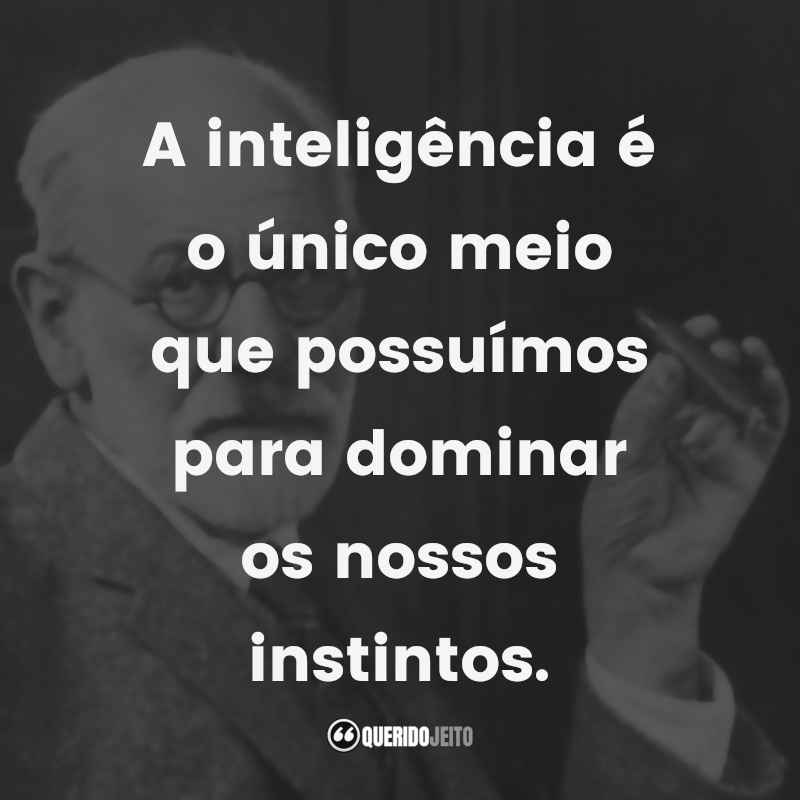 Frases de Sigmund Freud: acesse e confira » Querido Jeito