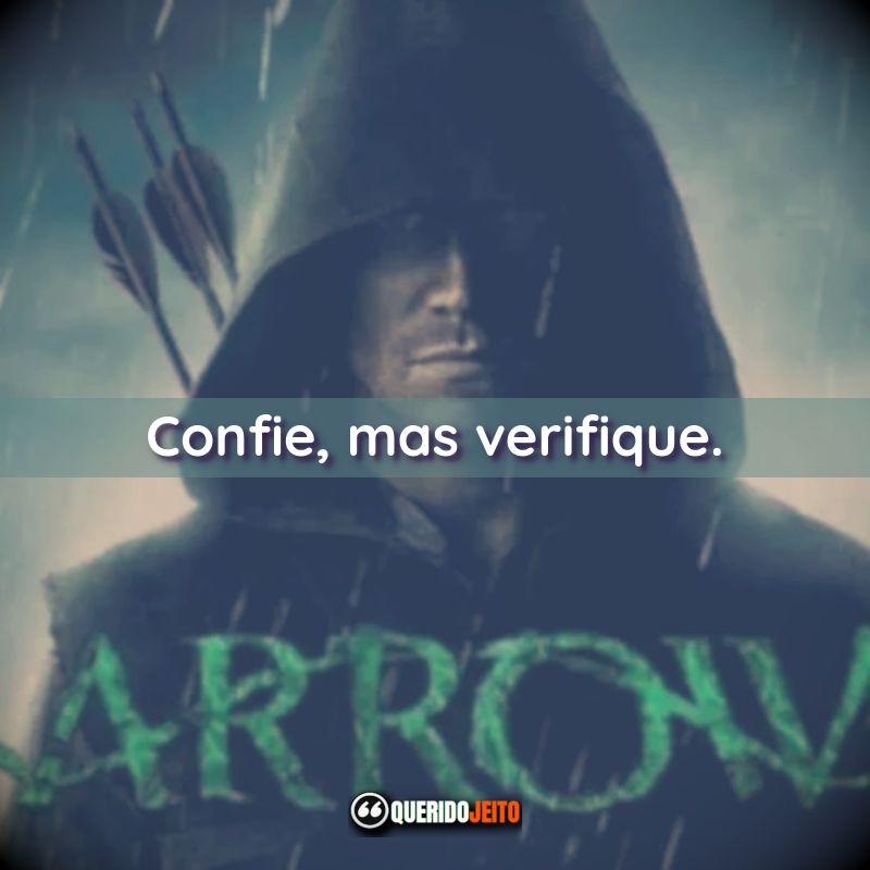 Frases da Série Arrow: Confie, mas verifique.