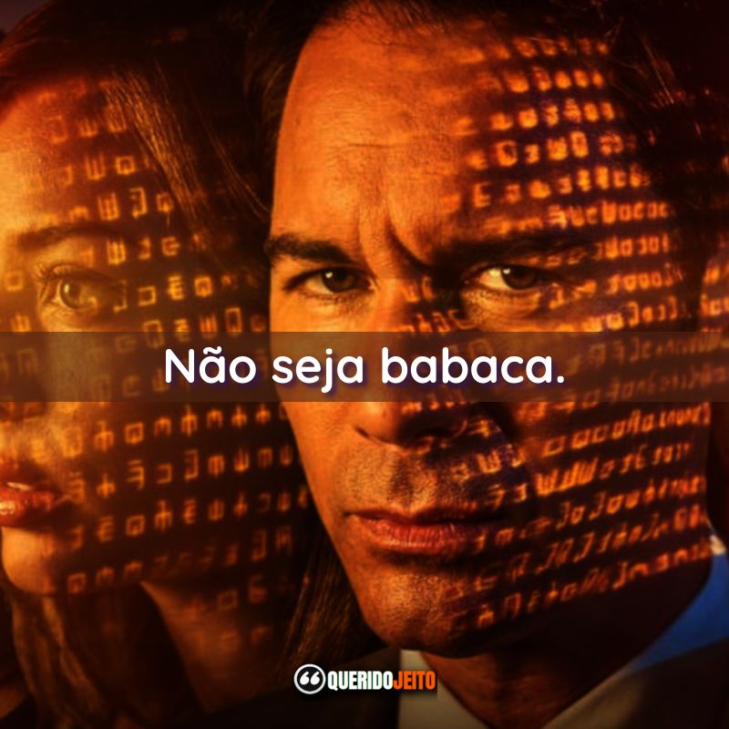 “Não seja babaca.”