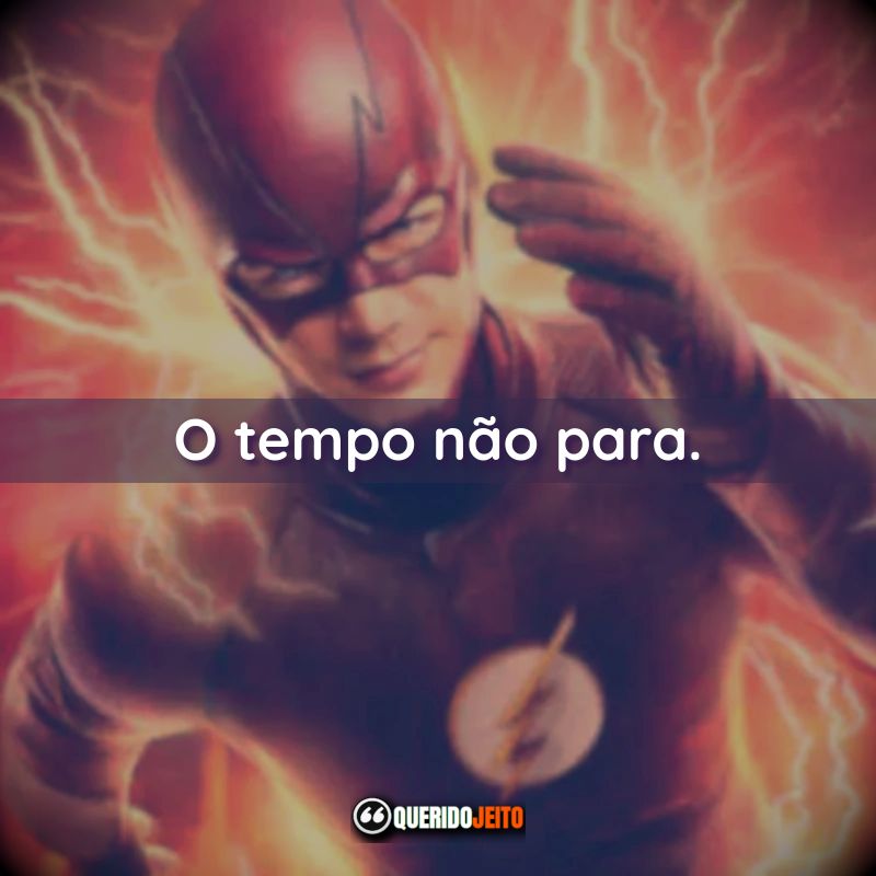 Frases da Série The Flash: O tempo não para.