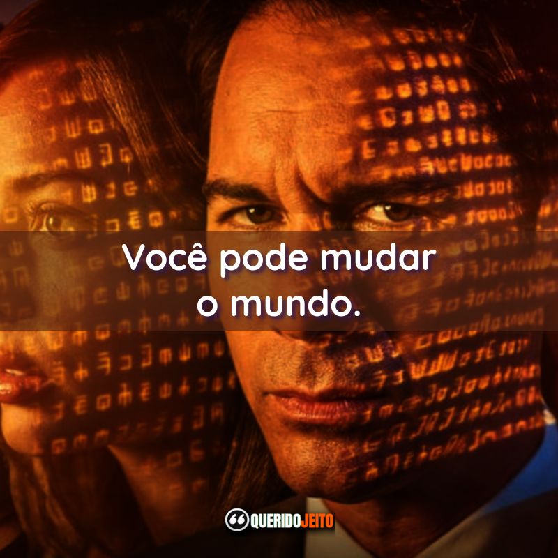 “Você pode mudar o mundo.”