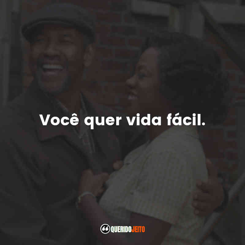 "Você quer vida fácil."