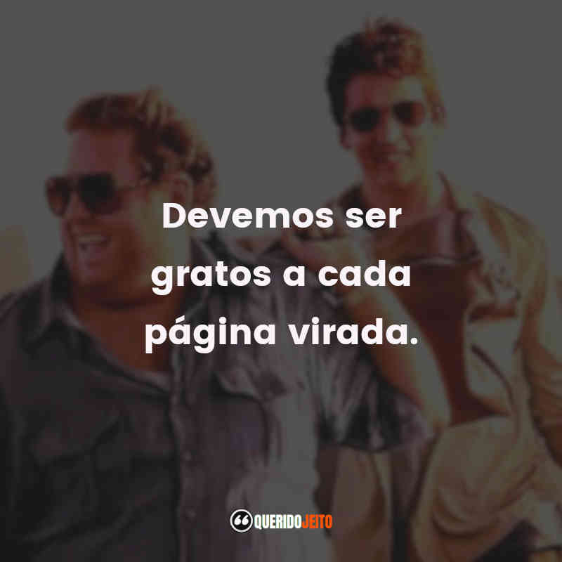 "Devemos ser gratos a cada página virada." Cães de Guerra Frases
