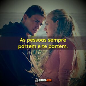 As pessoas sempre partem e te partem.
