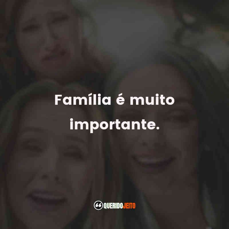 "Família é muito importante."