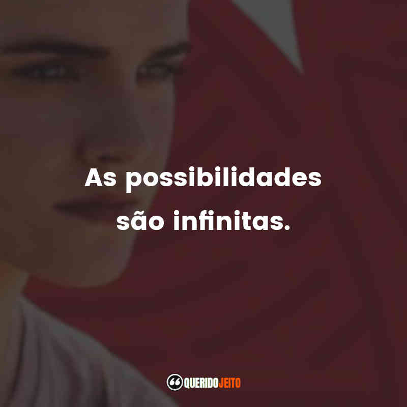 "As possibilidades são infinitas." Frases do Círculo