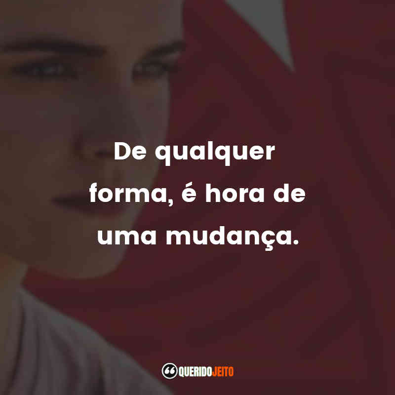 "De qualquer forma, é hora de uma mudança."