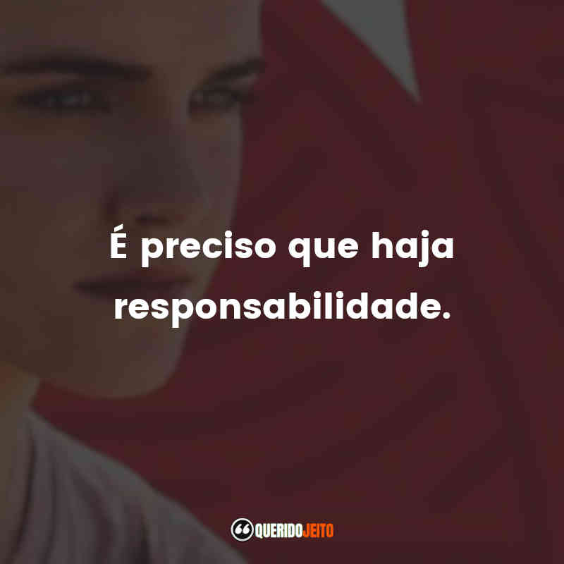 "É preciso que haja responsabilidade."