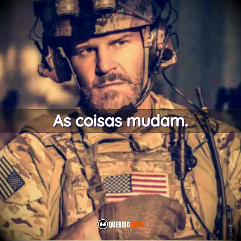 Frases SEAL Team série: As coisas mudam.