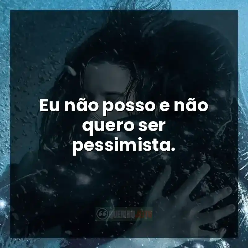 Eu não posso e não quero ser pessimista.