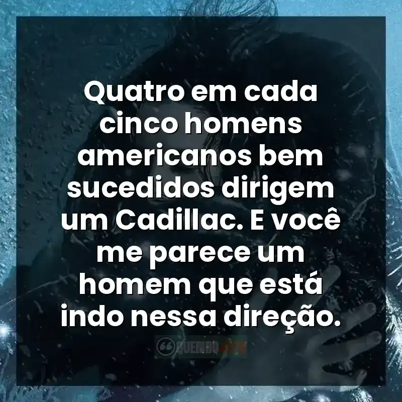 Frases do filme A Forma da Água: Quatro em cada cinco homens americanos bem sucedidos dirigem um Cadillac. E você me parece um homem que está indo nessa direção.