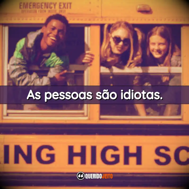 "As pessoas são idiotas." Frases da Série Everything Sucks!