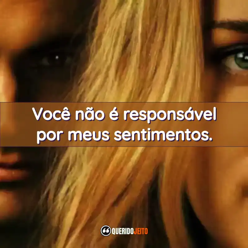 Frases da Série Você: Você não é responsável por meus sentimentos.